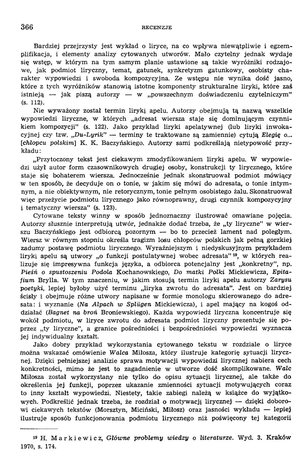 Bardziej przejrzysty jest w ykład o liryce, na co w pływ a n iew ątpliw ie i egzem - plifikacja, i elem enty analizy cytow anych utworów.