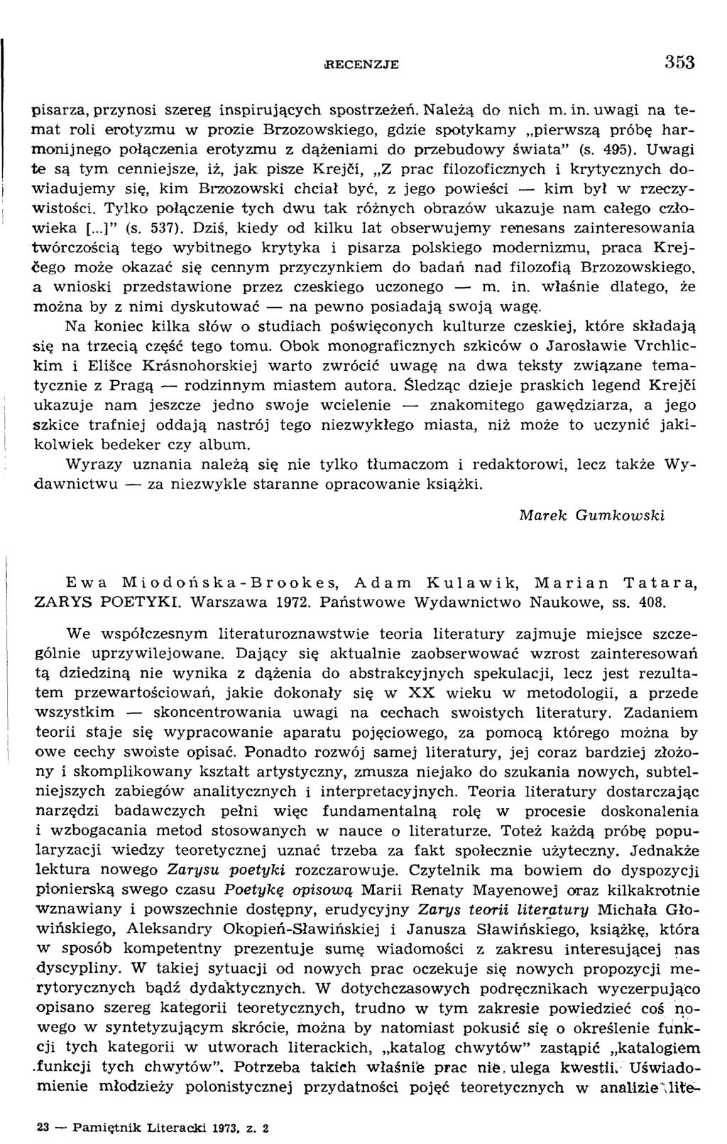 pisarza, przynosi szereg inspirujących spostrzeżeń. N ależą do nich m. in. uw agi na te m at roli erotyzm u w prozie Brzozowskiego, gdzie spotykam y pierwszą próbę harm onijnego połączenia erotyzm u z dążeniam i do przebudowy św iata (s.