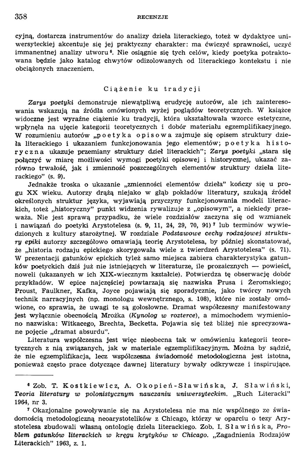 cyjną, dostarcza instrum entów do analizy dzieła literackiego, toteż w dydaktyce uniw ersyteckiej akcentuje się jej praktyczny charakter: m a ćw iczyć spraw ności, uczyć im m anentnej analizy utworu.