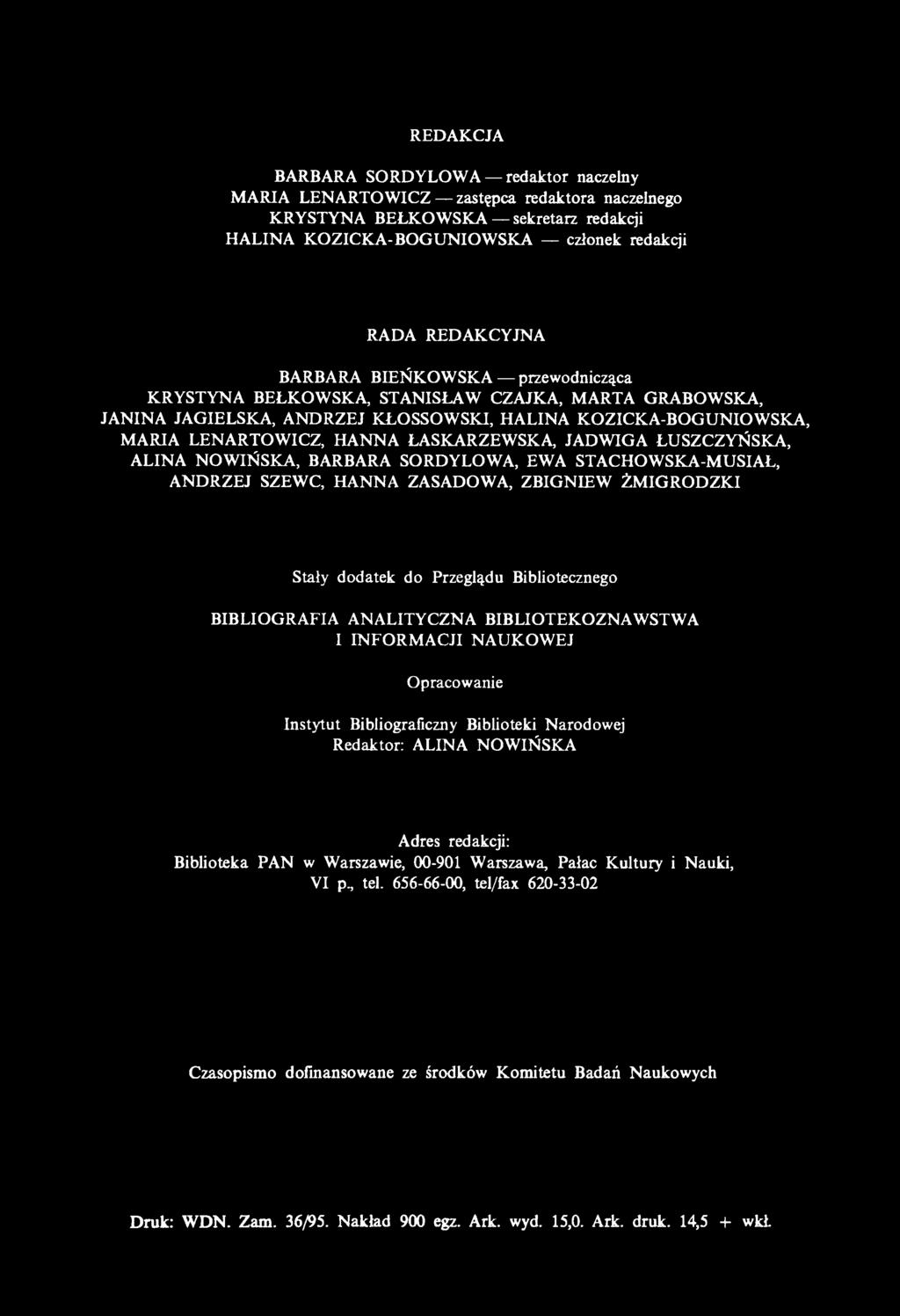 REDAKCJA BARBARA SORDYLOWA redaktor naczelny MARIA LENARTOWICZ zastępca redaktora naczelnego KRYSTYNA BEŁKOWSKA sekretarz redakcji HALINA KOZICKA-BOGUNIOW SKA członek redakcji RADA REDAKCYJNA BARBARA