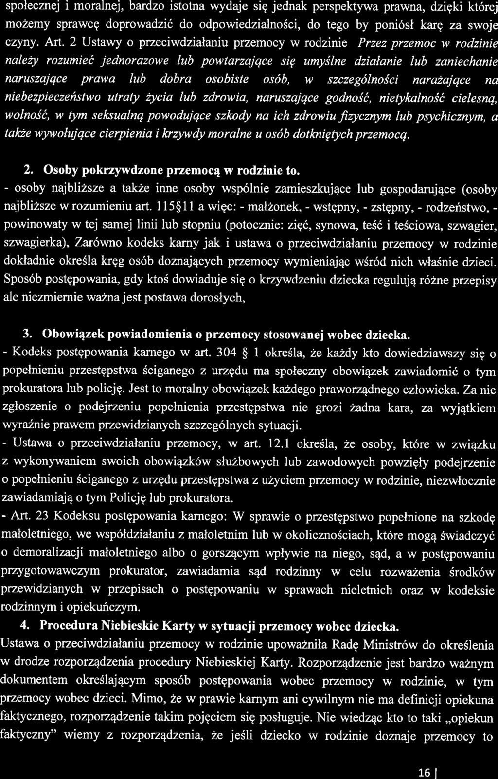 społczną i moralną, bardzo istotna wydaj się jdnak prspktywa prawna, dzięki którą możmy sprawcę doprowadzić do odpowidzialności, do tgo by poniósł karę za swoj czyny. Art.