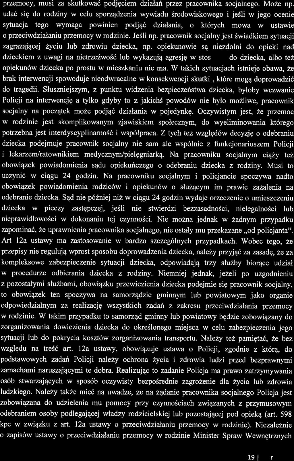 przmocy, musi za skutkować podjęcim działań przz pracownika socjalngo. Moż np.