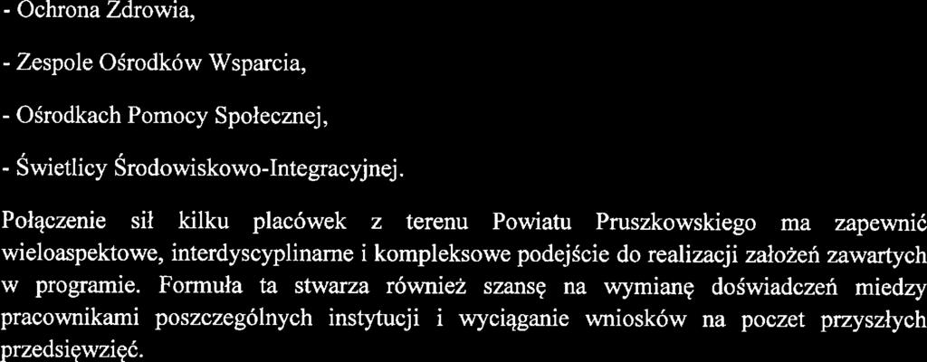 Formuła ta stwarza równż szansę na wymianę doświadczń midzy pracownikami poszczgólnych instytucji i wyciągani wniosków na poczt przyszłych przdsięwzięć. V.