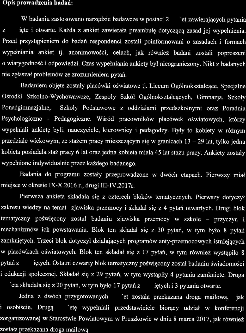 zas wypłniania ankity był niograniczony. ikt z badanych ni zgłaszał problmów z zrozuminim pytań. adanim objęt zostały placówki oświatow tj.