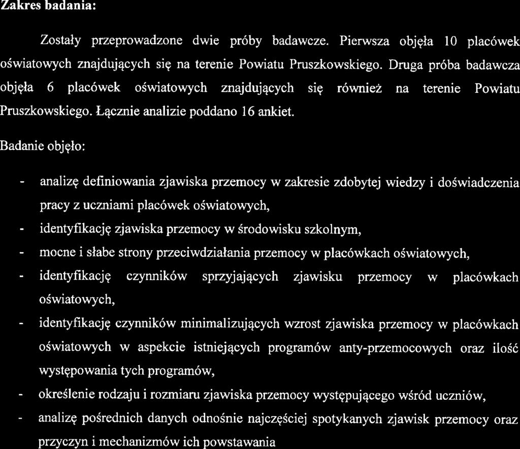Zakrs badania Zostały przprowadzon dwi próby badawcz. Pirwsza objęła 1 placówk oświatowych znajdujących się na trni Powiatu Pruszkowskigo.