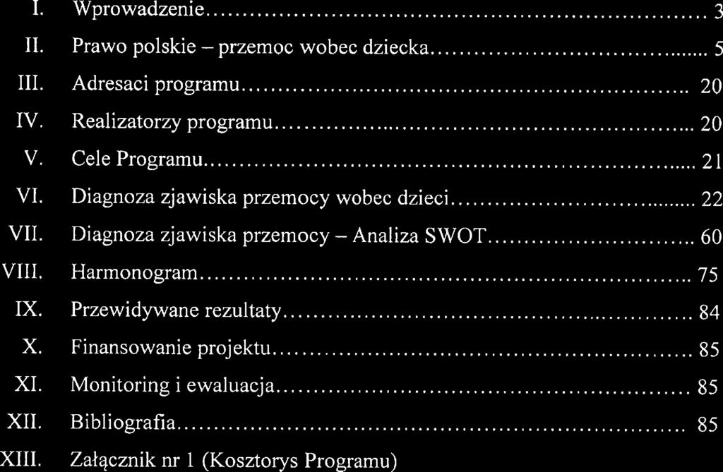 q PT q 'Fn F qf'l l 11 111. lv. v. VI Vll VIII. lx. x. XI. XII. XIII Wprowadzni............................... Prawo polski -- przmoc wobc dzicka. Adrsaci programu.... Ralizatorzy programu l Programu.