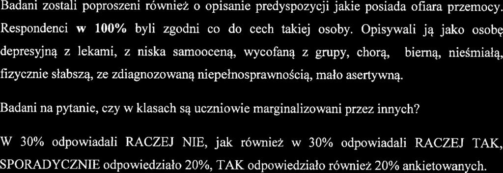 Opisywali ją jako osobę dprsyjną z lkami, z niska samoocnę, wycofana z grupy, chorą, bic% niśmiała, fizyczni słabszą, z zdiagnozowaną nipłnosprawnością, mało asrtywną.