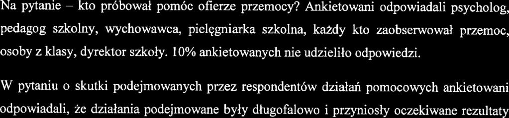 Uruchamiana jst takż procdura ibiski Karty. Tylko 1% badanych uruchomiło procdurę K, 1% ni udziliło odpowidzi. Działania zazwyczaj są inicjowan na prośbę ucznia, nauczycila.
