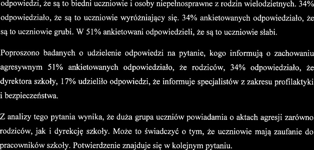 odpowidzi, ż są to bidni uczniowi i osoby nipłnosprawn z rodzin wilodzitnych. 34% odpowidziało, ż są to uczniowi wyróżniający się. 34% ankitowanych odpowidziało, ż są to uczniowi grubi.