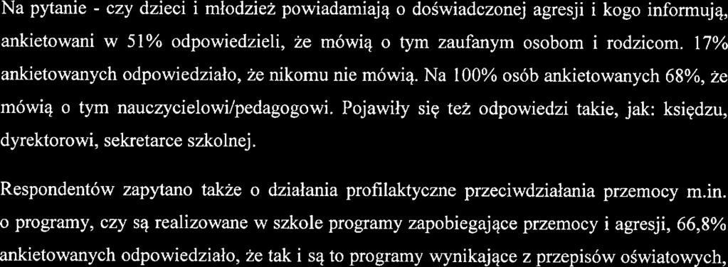 Moż to świadczyć o tym, ż uczniowi mają zaufani do pracowmków szkoły. Potwirdzni znajduj się w koląnym pytaniu. Kogo informuję o zachowaniu agrsywnym?