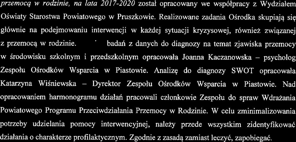 Analizę badań z danych do diagnozy na tmat zjawiska przmocy w środowisku szkolnym i przdszkolnym opracowała Joamla Kaczanowska -- psycholog Zspołu Ośrodków Wsparcia w Piastowi.
