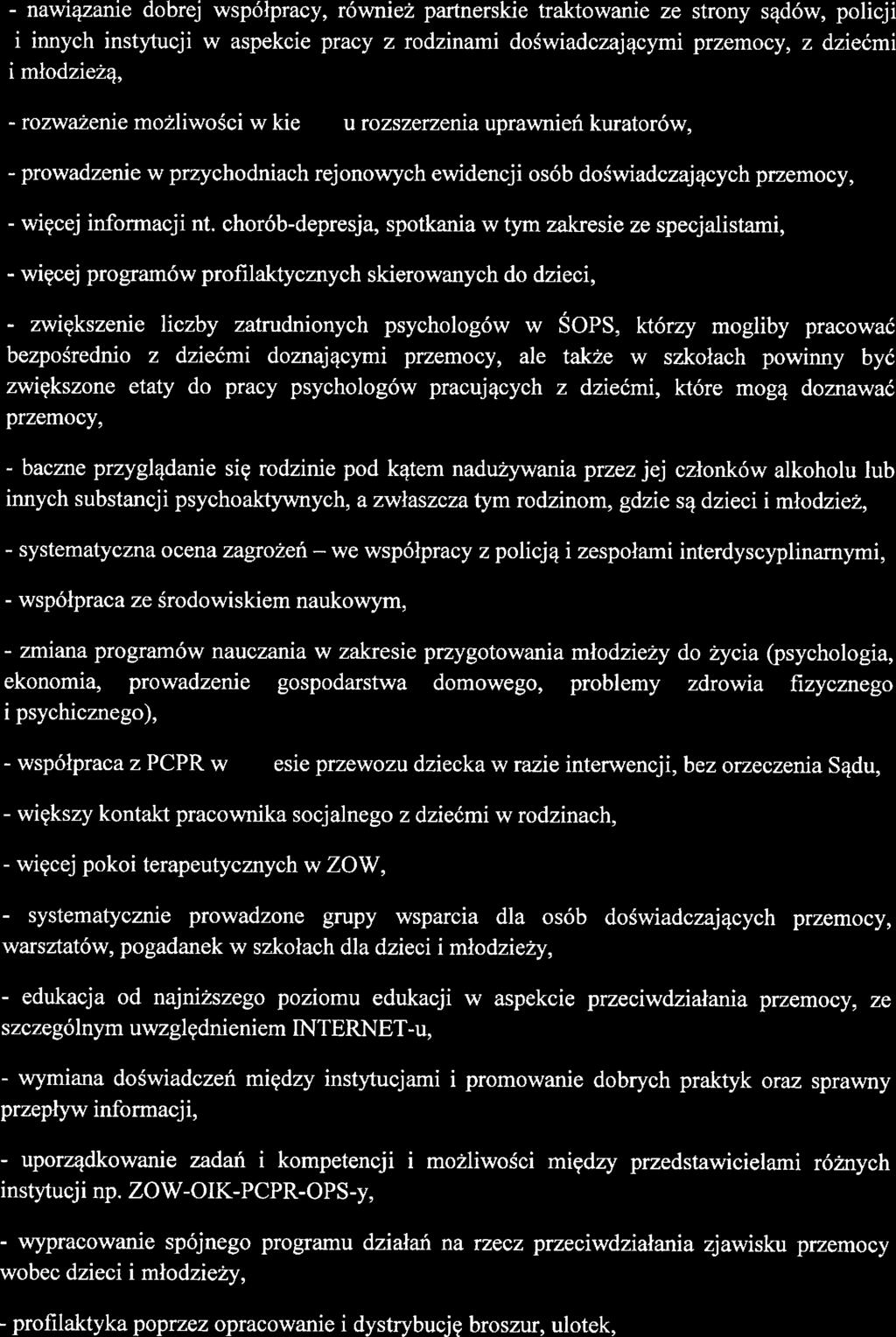 - nawiązani dobrj współpracy, równiż partnrski traktowani z strony sądów, policji i innych instytucji w aspkci pracy z rodzinami doświadczającymi przmocy, z dzićmi i młodziżą, - rozważni możliwości w