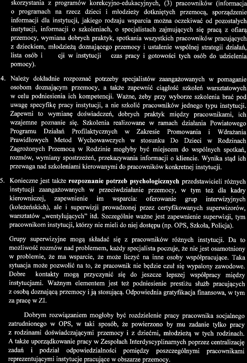 skorzystania z programów korkcyjno-dukacyjnych, (3) pracowników (informac:ja o programach na rzcz dzici i młodziży dotkniętych przmocą, sporządzni informacji dla instytucji, jakigo rodzaju wsparcia