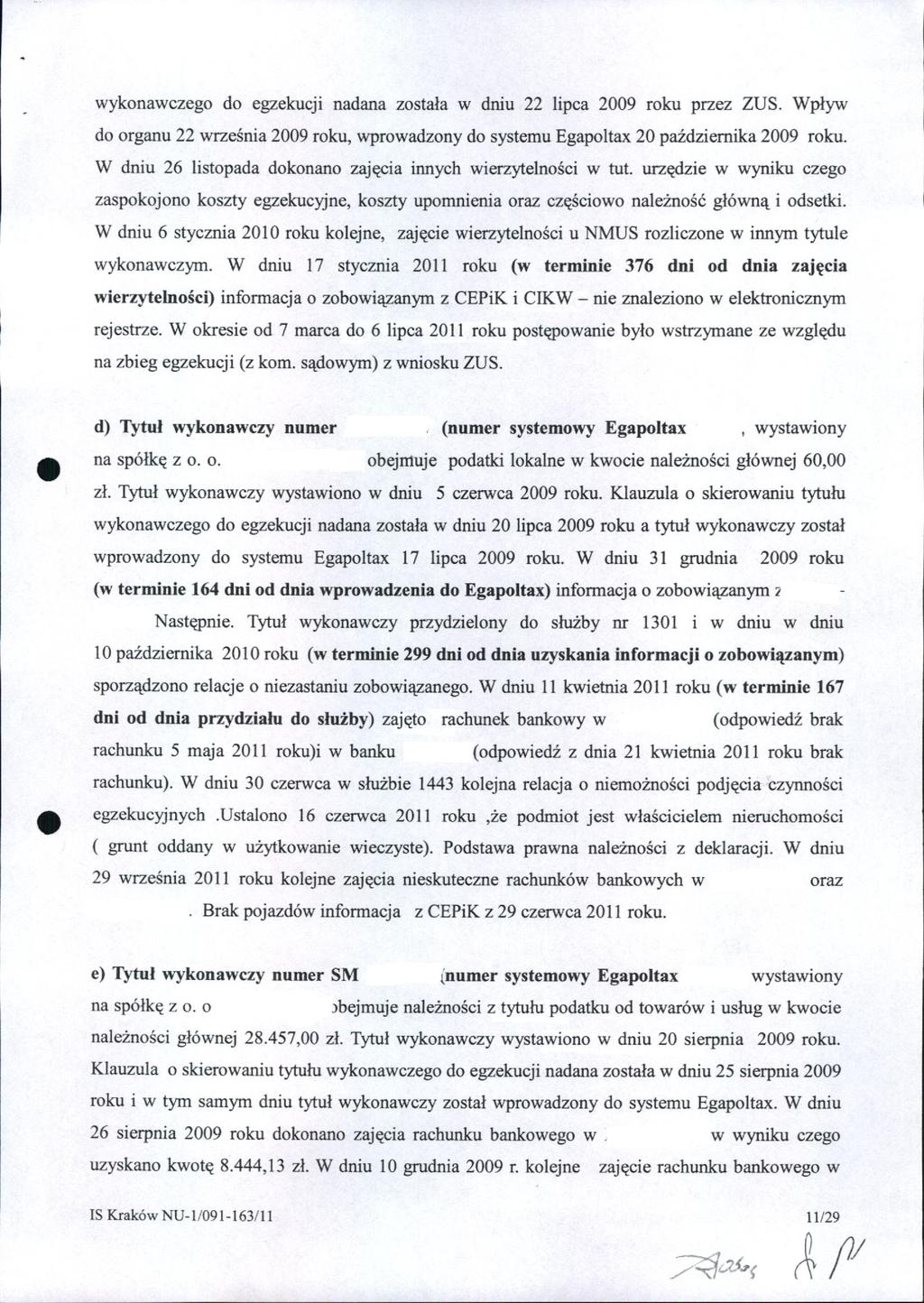 wykonawczego do egzekucji nadana została w dniu 22 lipca 2009 roku przez ZUS. Wpływ do organu 22 września 2009 roku, wprowadzony do systemu Egapoltax 20 października 2009 roku.
