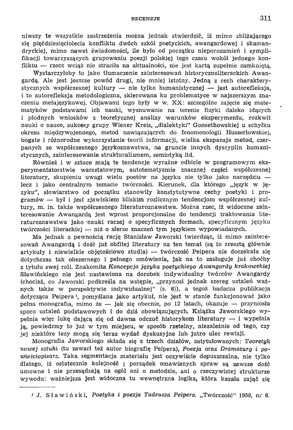 R E C E N Z J E 311 niw szy te w szystkie zastrzeżenia m ożna jednak stw ierdzić, iż m im o zbliżającego się pięćdziesięciolecia konfliktu dwóch szkół poetyckich, aw angardowej i skam andryckiej, m