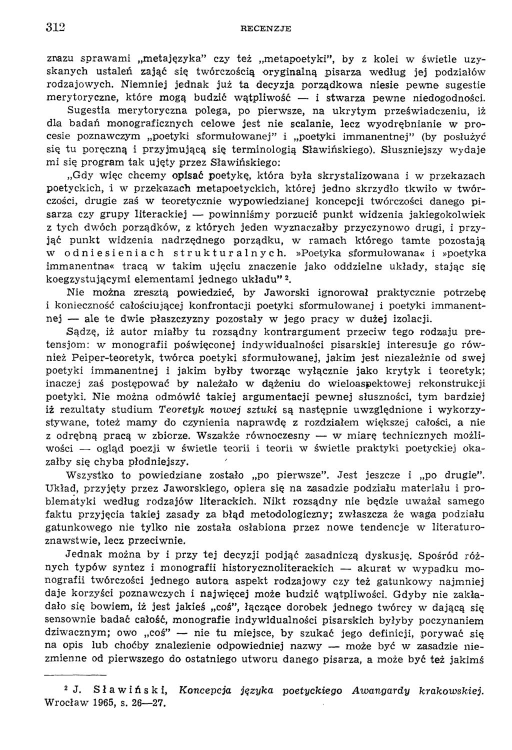 312 R E C E N Z J E zrazu spraw am i m etajęzyka czy też m etapoetyki, by z kolei w św ietle uzyskanych ustaleń zająć się tw órczością oryginalną pisarza w edług jej podziałów rodzajow ych.