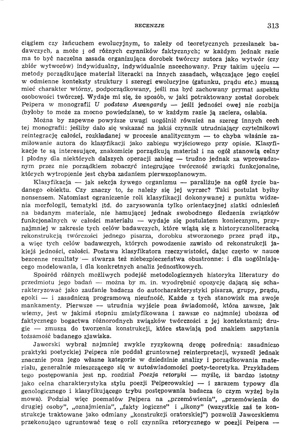 R E C E N Z J E 313 ciągiem czy łańcuchem ew olucyjnym, to zależy od teoretycznych przesłanek badawczych, a m oże i od różnych czynników faktycznych; w każdym jednak razie m a to być naczelna zasada