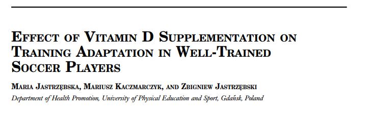 Journal of Strength and Conditioning Research 2016 National Strength and Conditioning Association Witaminę D podawano piłkarzom nożnym przez 8 tygodni w dawce 5000 IU/dzień w tym okresie