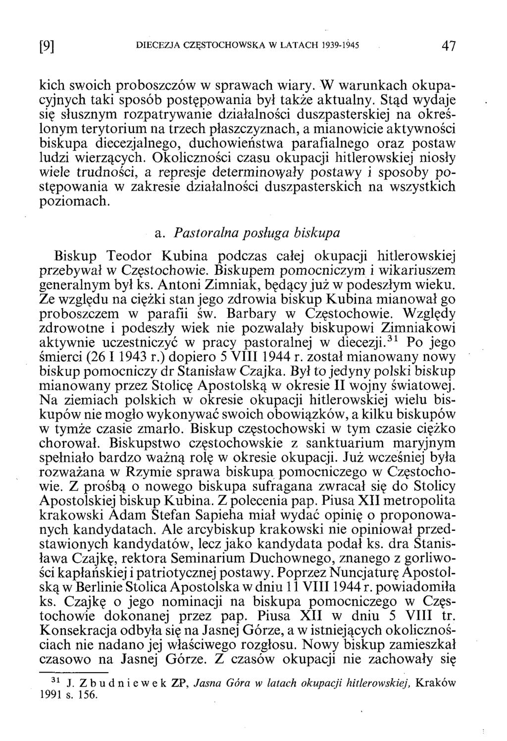 [9] DIECEZJA CZĘSTOCHOWSKA W LATACH 1939-1945 4 7 kich swoich proboszczów w sprawach wiary. W warunkach okupacyjnych taki sposób postępowania był także aktualny.