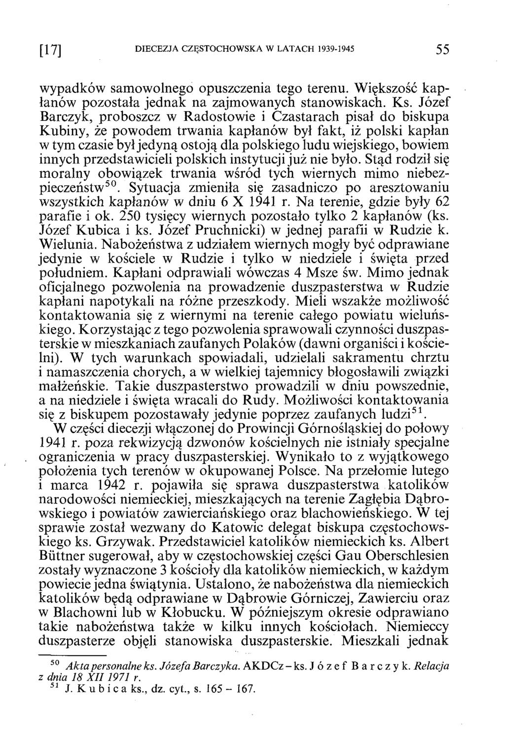 DIECEZJA CZĘSTOCHOWSKA W LATACH 1939-1945 5 5 wypadków samowolnego opuszczenia tego terenu. Większość kapłanów pozostała jednak na zajmowanych stanowiskach. Ks.