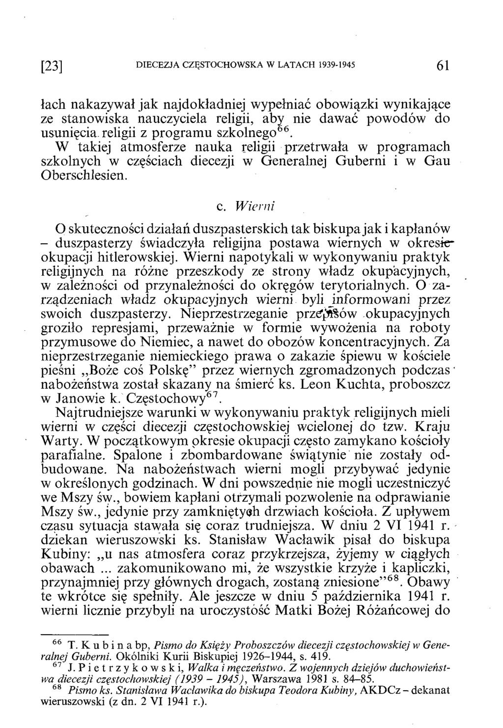 [2 3 ] DIECEZJA CZĘSTOCHOWSKA W LATACH 1939-1945 61 łach nakazywał jak najdokładniej wypełniać obowiązki wynikające ze stanowiska nauczyciela religii, aby nie dawać powodów do usunięcia-religii z