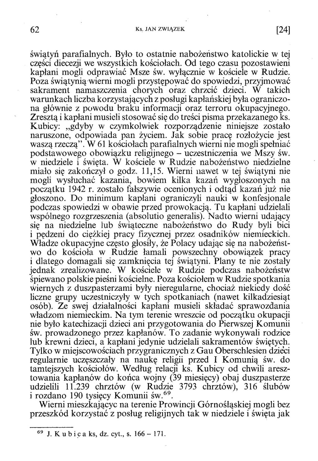 6 2 Ks- JAN ZWIĄZEK [2 4 ] świątyń parafialnych. Było to ostatnie nabożeństwo katolickie w tej części diecezji we wszystkich kościołach. Od tego czasu pozostawieni kapłani mogli odprawiać Msze św.