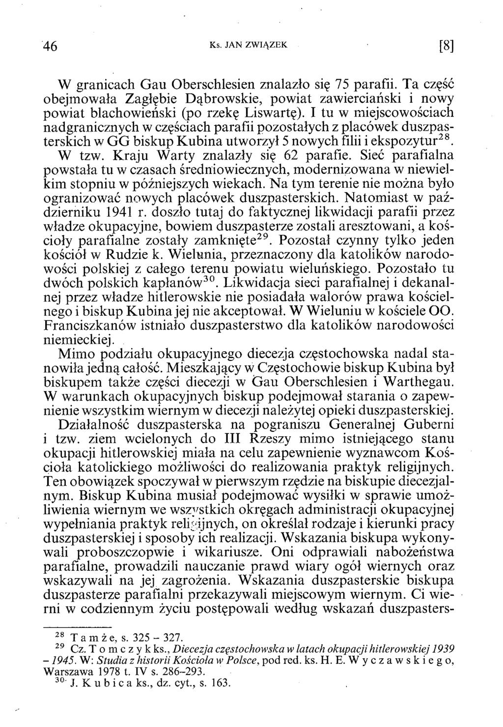 4 6 Ks. JAN ZWIĄZEK [8] W granicach Gau Oberschlesien znalazło się 75 parafii. Ta część obejmowała Zagłębie Dąbrowskie, powiat zawierciański i nowy powiat blachowieński (po rzekę Liswartę).