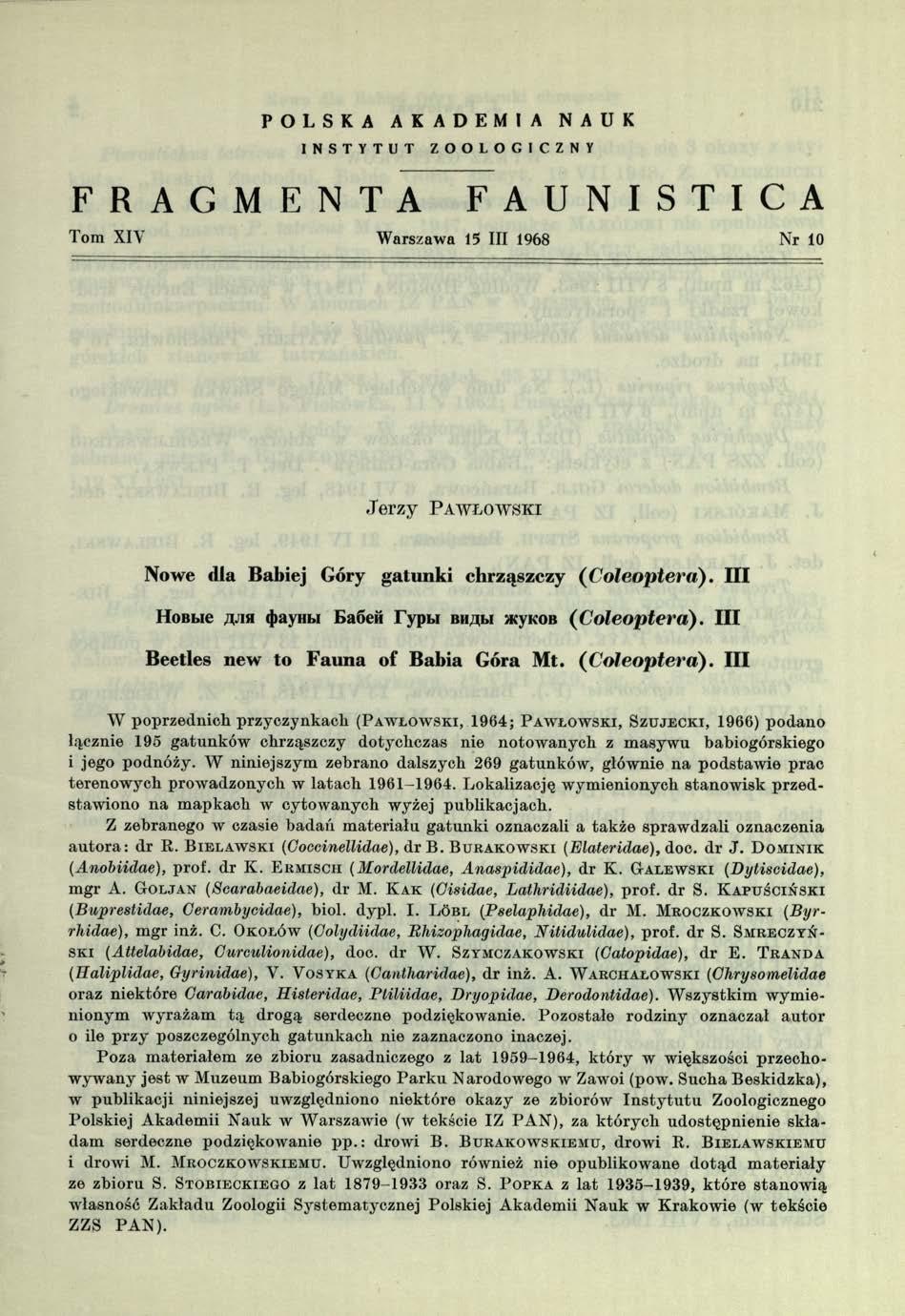 POLSKA AKADEMIA NAUK INSTYTUT ZOOLOGICZNY FRAGMENTA FAUNISTICA Tom XIV W arszawa 15 III 1968 Nr 10 Jerzy P a w ł o w s k i Nowe dla Babiej Góry gatunki chrząszczy ( Coleoptera).