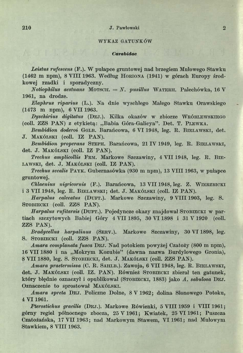 2 1 0 J. Pawłowski 2 W YKAZ GATUNKÓW C arabidae Leistus rufescens (F.). W pułapce gruntowej nad brzegiem Mułowego Stawku (1462 m npm), 8 V I I I 1963.