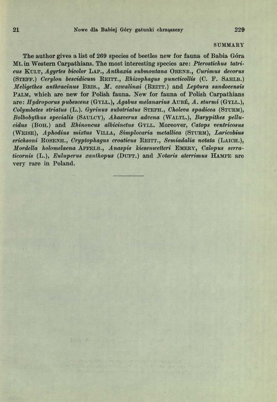21 Nowe dla Babiej Góry gatunki chrząszczy 2 2 9 SUMMARY The author gives a list of 269 species of beetles new for fauna of Babia Góra M t.in Western Carpathians.