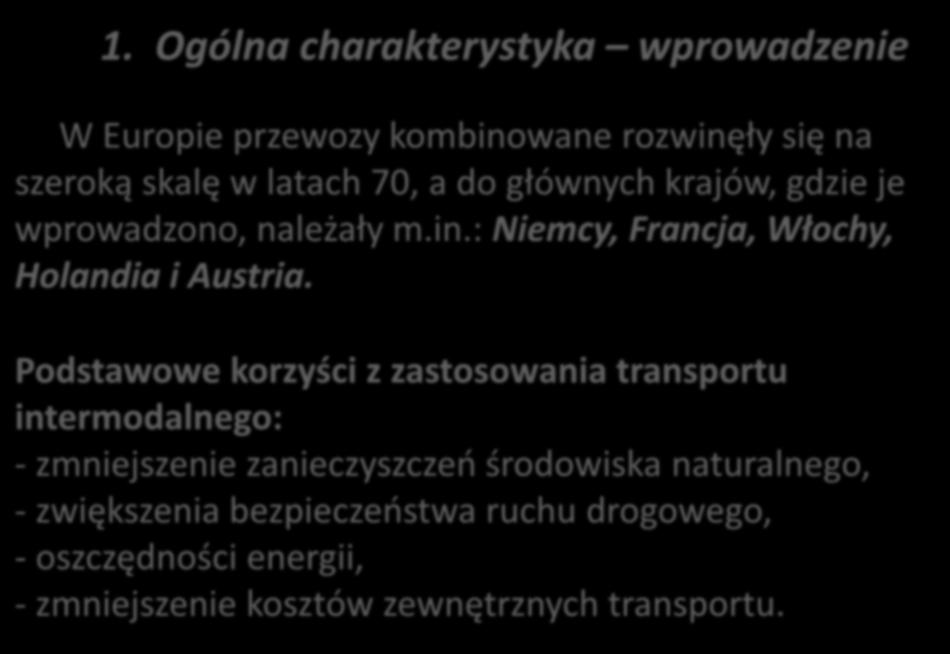 Podstawowe korzyści z zastosowania transportu intermodalnego: - zmniejszenie zanieczyszczeń środowiska