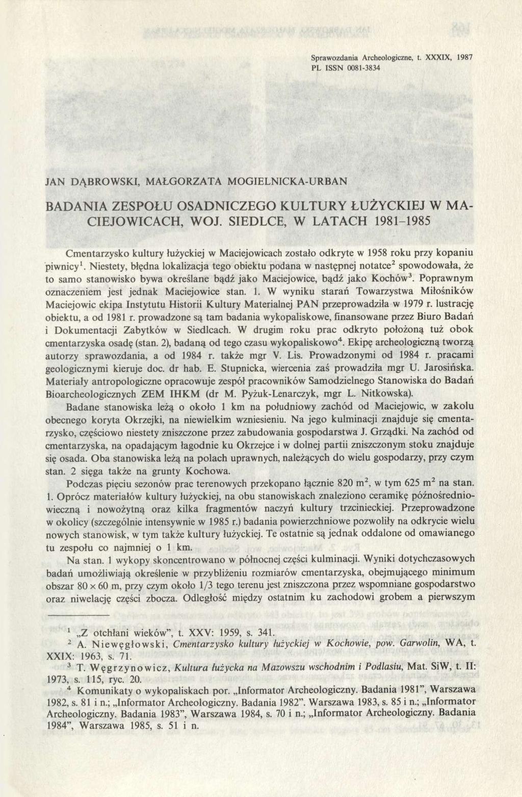 Sprawozdania Archeologiczne, t. XXXIX, 1987 PL ISSN 0081-3834 JAN DĄBROWSKI, MAŁGORZATA MOGIELNICKA-URBAN BADANIA ZESPOŁU OSADNICZEGO KULTURY ŁUŻYCKIEJ W MA- CIEJOWICACH, WOJ.