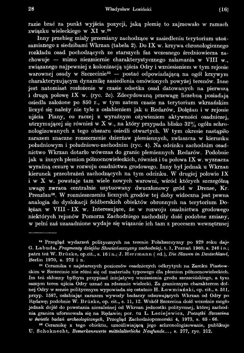 powyżej terenów. Inne jest natomiast rozłożenie w czasie odsetka osad datowanych na pierwszą i drugą połowę IX w. (ryc. 2c). Zdecydowaną przewagę liczebną posiadają osiedla założone po 850 r.