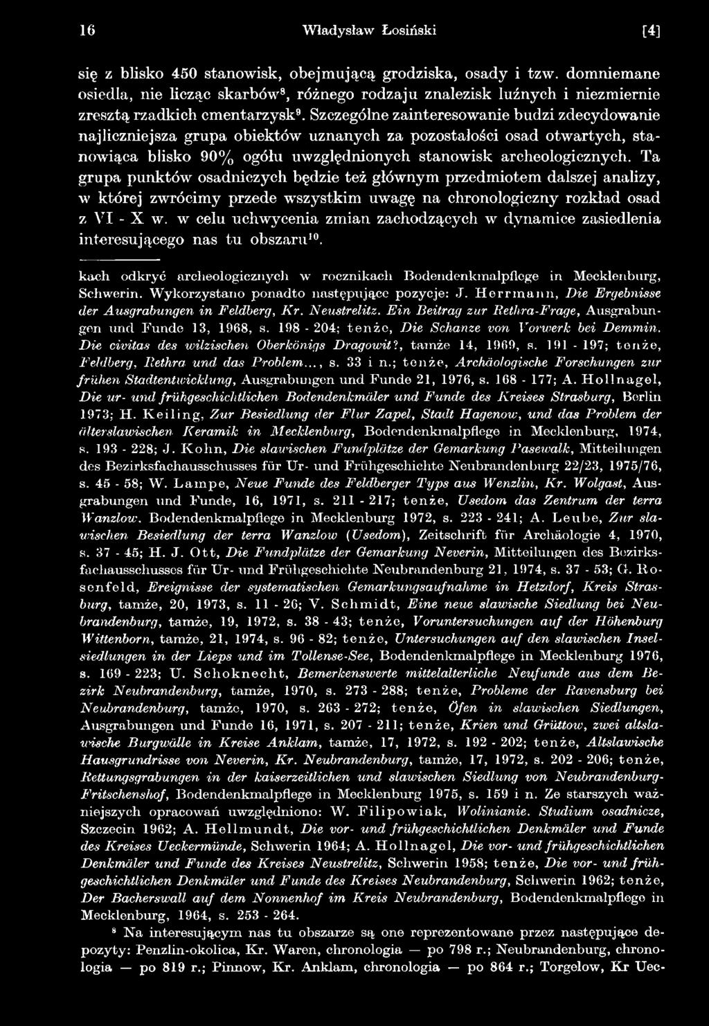 Wykorzystano ponadto następujące pozycje: J. H e rn n a n n, Die Ergebnisse der Ausgrabungen in Feldberg, Kr. Neustrelitz. Ein Beitrag zur Rethra-Frage, Ausgrabungen und Funde 13, 1968, s.