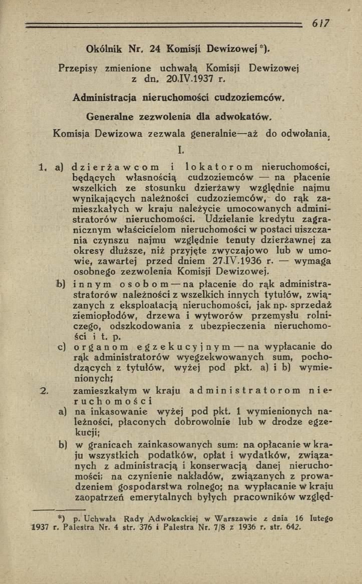 Okólnik Nr, 24 Komisji Dewizowej *). Przepisy zmienione uchwałą Komisji Dewizowej z dn, 20,IV.1937 r. Adm inistracja nieruchomości cudzoziemców. G eneralne zezw olenia dla adw okatów.