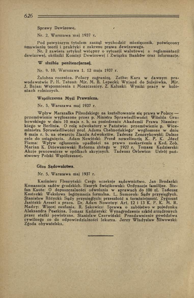 Sprawy Dewizowe. / Nr. 2, W arszawa maj 1937 r. Pod powyższym tytułem zaczął w ychodzić miesięcznik, poświęcony om aw ianiu teorii i p rak ty k i z zakresu praw a dewizowego. Nr. 2 zaw iera artykuł w stępny o sytuacji w alutow ej a reglamentacji dew izow ej, okólniki Komisji Dewizowej i Związku Banków oraz informacje.