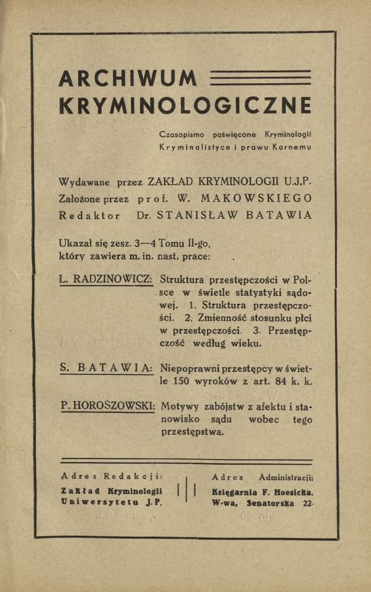 ARCHIWUM KRYMINOLOGICZNE Czasopismo poświęcone Kryminologii Kryminalistyce i prawu Karnemu W ydawane przez ZAKŁAD KRYMINOLOGII U.J.P. Założone przez prof. W. Redaktor Ukazał się zesz.