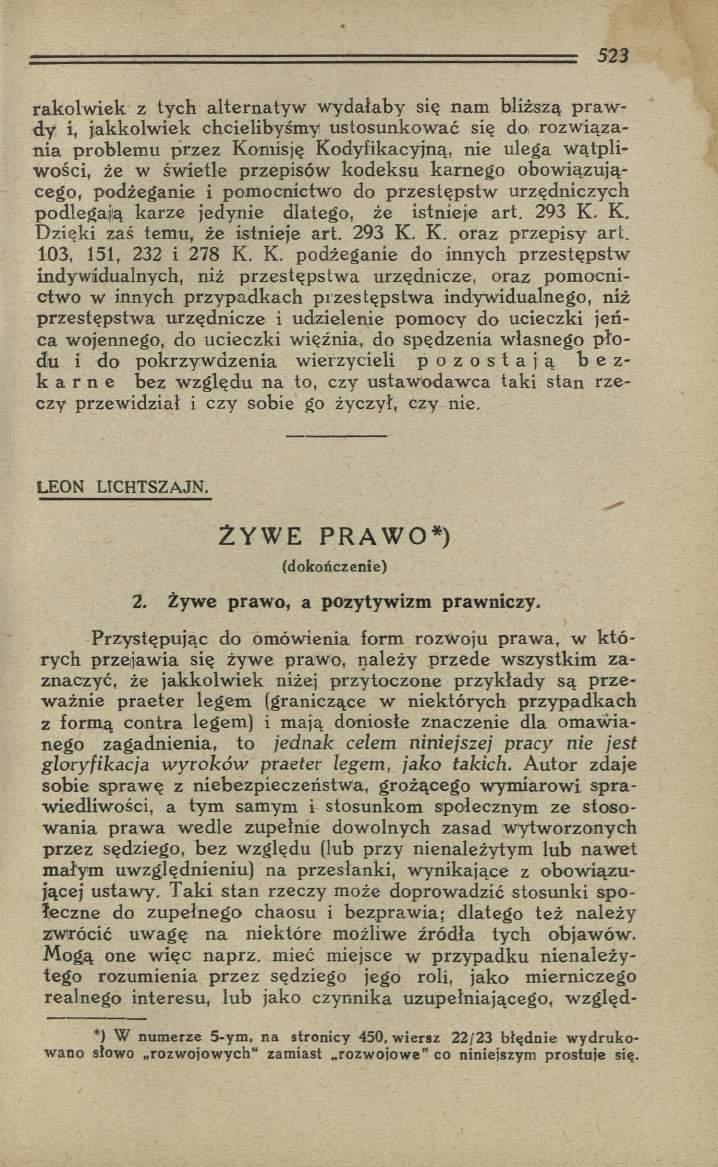 rak o lw iek z tych altern aty w w ydałaby się nam bliższą p ra w d y i, jakkolw iek chcielibyśm y ustosunkow ać się do rozw iązan ia problem u przez Komisję K odyfikacyjną, nie ulega w ątp liw ości,