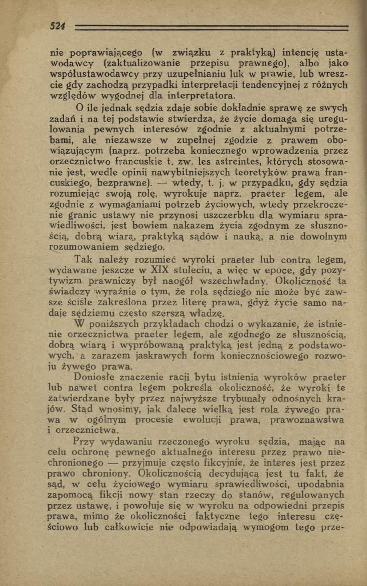 nie popraw iającego (w zw iązku z prakty ką) inten cję u sta w odaw cy (zaktualizowanie przepisu prawnego), albo jako w spółustaw odaw cy przy uzupełnianiu luk w p raw ie, lub w reszcie gdy zachodzą