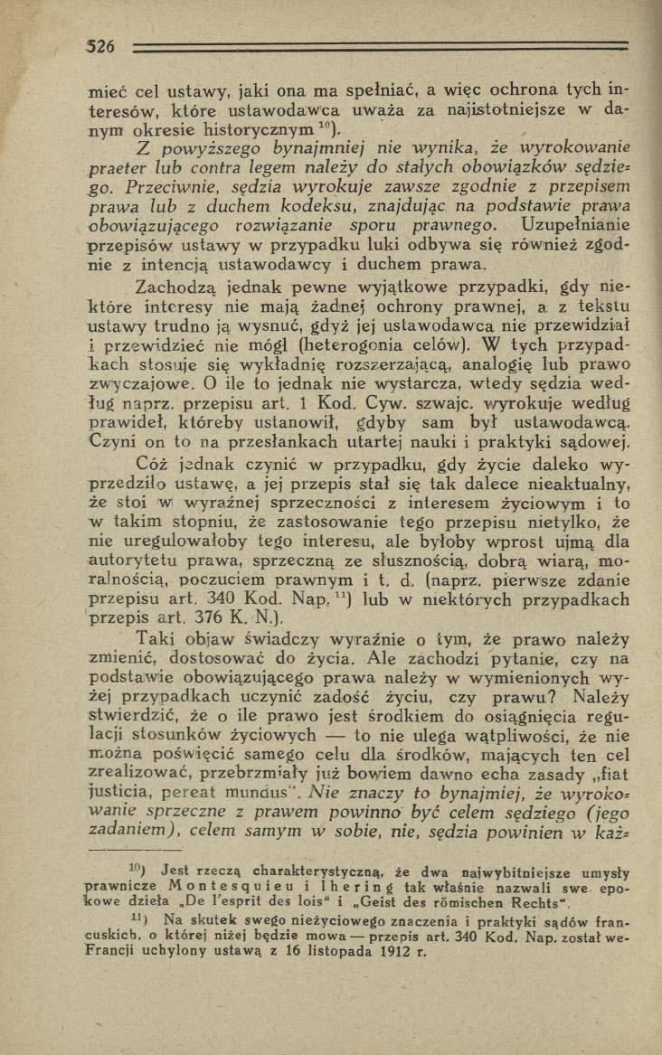 m ieć cel ustaw y, jaki ona m a spełniać, a więc o chrona tych interesów, k tó re ustaw o daw ca uw aża za najistotniejsze w danym okresie historycznym 10).