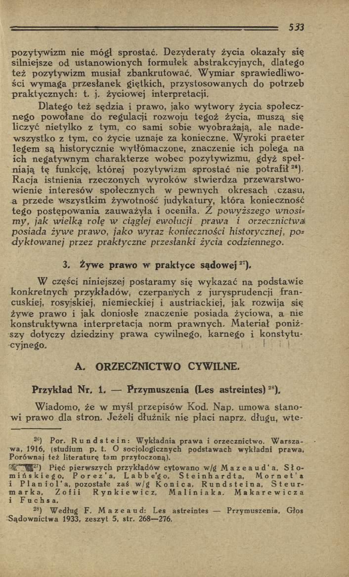 pozytyw izm nie mógł sprostać. D ezyderaty życia okazały się silniejsze od ustanow ionych formułek abstrakcyjnych, dlatego te ż pozytyw izm m usiał zbankrutow ać.