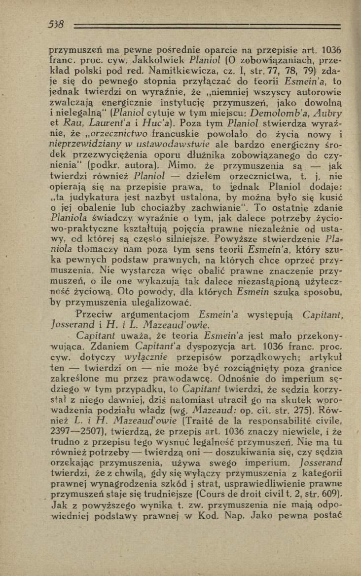przym uszeń ma pewne pośrednie oparcie na przepisie art. 1036 franc. proc. cyw. Jak k o lw iek Planiol (O zobow iązaniach, p rz e kład polski pod red. N am itkiew icza, cz. I, str.
