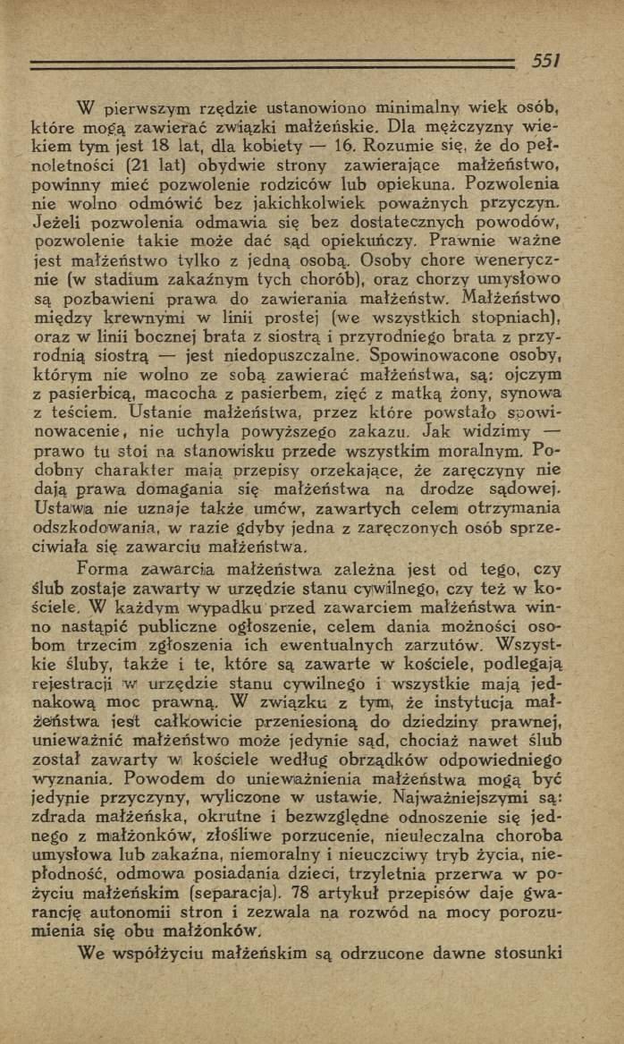 W pierwszym rzędzie ustanowiono minimalny w iek osób, k tó re m ogą zaw ierać związki m ałżeńskie. D la m ężczyzny w ie kiem tym jest 18 lat, dla kobiety 16.