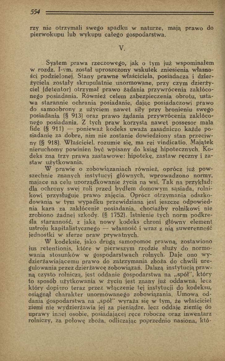rzy nie otrzym ali swego spadku w naturze, m ają praw o do pierw okupu lub w ykupu całego gospodarstw a. V. System praw a rzeczowego, jak o tym już wspom inałem w rozdz.