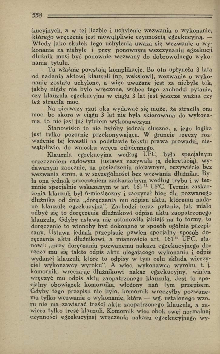 kucyjnych, a w tej liczbie i uchylenie w ezw ania o wykonanie, którego w ręczenie jest niew ątpliw ie czynnością egzekucyjną.