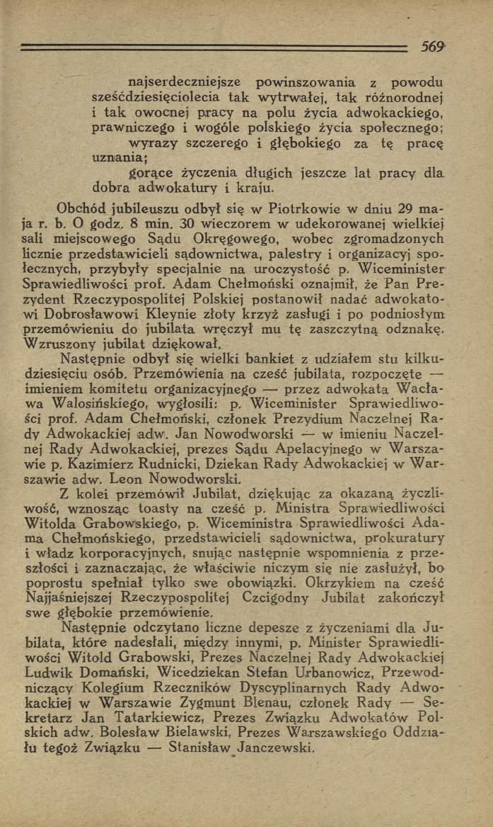najserdeczniejsze pow inszow ania z powodu sześćdziesięciolecia tak w ytrw ałej, tak różnorodnej i ta k owocnej pracy na polu życia adw okackiego, praw n iczego i wogóle polskiego życia społecznego;