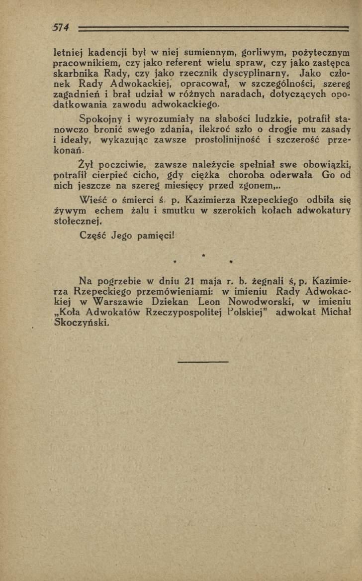 letniej kadencji był w niej sumiennym, gorliwym, pożytecznym pracow nikiem, czy jako referent wielu spraw, czy jako zastępca sk arb n ik a Rady, czy jako rzecznik dyscyplinarny.