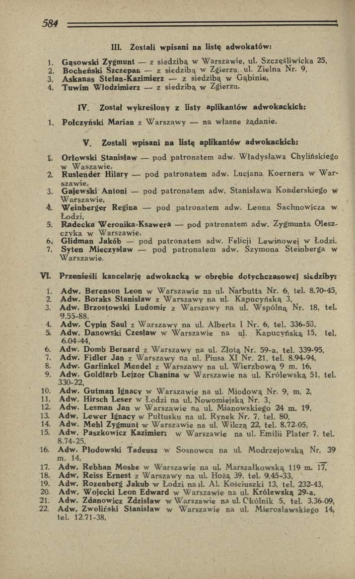 III. Zostali wpisani na listę adwokatów: 1. G ąsow ski Zygmunt z siedzibą w W arszaw ie, ul. Szczęśliw ieka 25, 2. B ocheński Szczepan z siedzibą w Zgierzu, ul. Z ielna Nr. 9, 3.