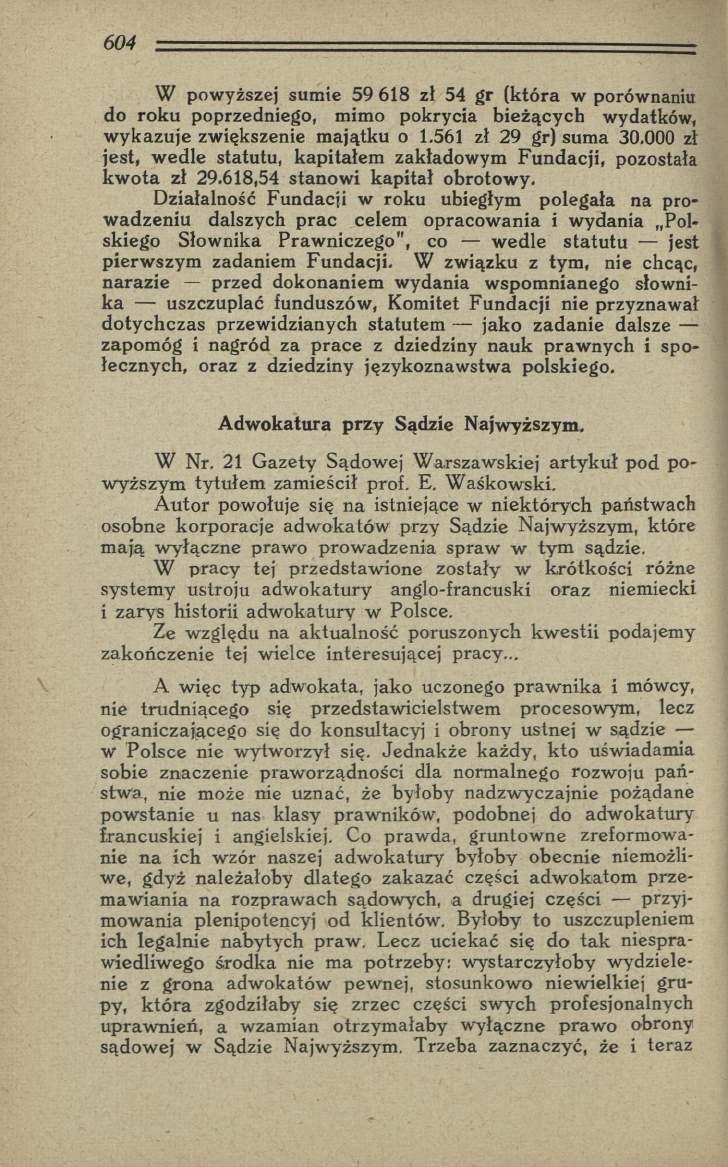 W powyższej sumie 59 618 zł 54 gr (która w porównaniu do roku poprzedniego, mimo pokrycia bieżących wydatków, wykazuje zwiększenie majątku o 1.561 zł 29 gr) suma 30.