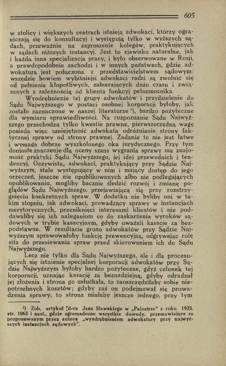 w stolicy i w iększych centrach istnieją adw okaci, którzy o g raniczają się do konsultacyj i w ystępują tylko w wyższych s ą dach, przew ażnie na zaproszenie kolegów, praktykujących w sądach